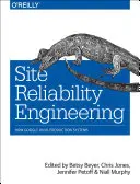 Ingénierie de la fiabilité des sites : Comment Google gère ses systèmes de production - Site Reliability Engineering: How Google Runs Production Systems