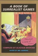 Un livre de jeux surréalistes - A Book of Surrealist Games