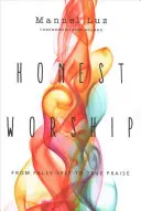 Honest Worship : Du faux self à la vraie louange - Honest Worship: From False Self to True Praise