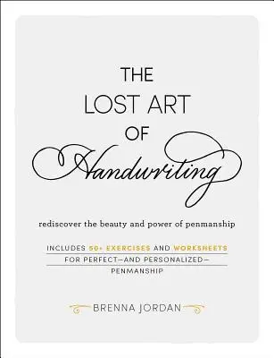 L'art perdu de l'écriture : Redécouvrir la beauté et le pouvoir de la calligraphie - The Lost Art of Handwriting: Rediscover the Beauty and Power of Penmanship