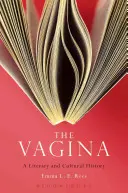 Le vagin : Une histoire littéraire et culturelle - The Vagina: A Literary and Cultural History