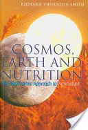 Cosmos, Terre et Nutrition : L'approche biodynamique de l'agriculture - Cosmos, Earth, and Nutrition: The Biodynamic Approach to Agriculture