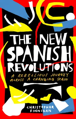 Les nouvelles révolutions espagnoles : Un voyage rebelle à travers une Espagne en mutation - The New Spanish Revolutions: A Rebellious Journey Across a Changing Spain