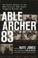 Able Archer 83 : L'histoire secrète de l'exercice de l'OTAN qui a failli déclencher une guerre nucléaire - Able Archer 83: The Secret History of the NATO Exercise That Almost Triggered Nuclear War