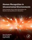 Reconnaissance humaine dans des environnements non contraints : Utilisation de la vision par ordinateur, de la reconnaissance des formes et des méthodes d'apprentissage automatique pour la biométrie - Human Recognition in Unconstrained Environments: Using Computer Vision, Pattern Recognition and Machine Learning Methods for Biometrics