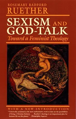 Sexisme et discours sur Dieu : Vers une théologie féministe - Sexism and God Talk: Toward a Feminist Theology
