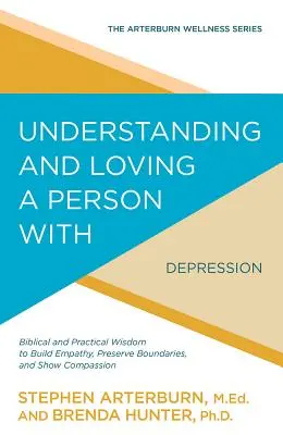 Comprendre et aimer une personne atteinte de dépression : Une sagesse biblique et pratique pour développer l'empathie, préserver les limites et faire preuve de compassion. - Understanding and Loving a Person with Depression: Biblical and Practical Wisdom to Build Empathy, Preserve Boundaries, and Show Compassion