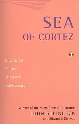 La mer de Cortez : Un journal de voyage et de recherche - Sea of Cortez: A Leisurely Journal of Travel and Research