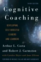 Coaching cognitif : Développer des leaders et des apprenants autodirigés, 3e édition - Cognitive Coaching: Developing Self-Directed Leaders and Learners, 3rd Edition