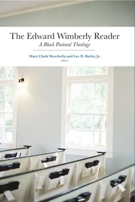 Le lecteur d'Edward Wimberly : Une théologie pastorale noire - The Edward Wimberly Reader: A Black Pastoral Theology