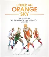 Sous un ciel orange : l'histoire de la Coupe du monde de hockey féminin - Under an Orange Sky: The Story of the Hockey Women's World Cup