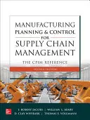 Planification et contrôle de la fabrication pour la gestion de la chaîne d'approvisionnement : La référence Cpim, deuxième édition - Manufacturing Planning and Control for Supply Chain Management: The Cpim Reference, Second Edition
