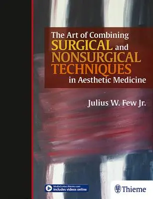 L'art de combiner les techniques chirurgicales et non chirurgicales en médecine esthétique - The Art of Combining Surgical and Nonsurgical Techniques in Aesthetic Medicine