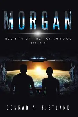 Morgan : La renaissance de la race humaine : premier livre - Morgan: Rebirth of the Human Race: Book One