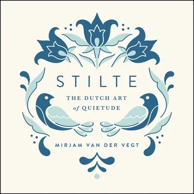 Stilte : L'art néerlandais de la quiétude - Stilte: The Dutch Art of Quietude