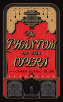 Le fantôme de l'opéra et autres contes gothiques - Phantom of the Opera and Other Gothic Tales