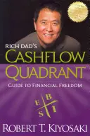 Le quadrant des flux de trésorerie de Rich Dad : Guide de la liberté financière - Rich Dad's Cashflow Quadrant: Guide to Financial Freedom