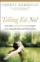 Dire non à Ed ! Et d'autres outils pratiques pour vaincre votre trouble alimentaire et trouver la liberté - Telling Ed No!: And Other Practical Tools to Conquer Your Eating Disorder and Find Freedom