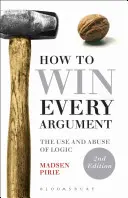 Comment gagner tous les arguments : L'usage et l'abus de la logique - How to Win Every Argument: The Use and Abuse of Logic