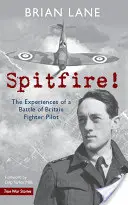 Spitfire ! Les expériences d'un pilote de chasse de la bataille d'Angleterre - Spitfire!: The Experiences of a Battle of Britain Fighter Pilot