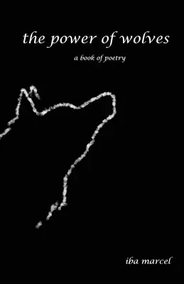 Le pouvoir des loups : Un livre de poésie - The Power of Wolves: A Book of Poetry