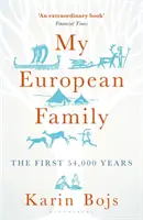 Ma famille européenne : Les 54 000 premières années - My European Family: The First 54,000 Years