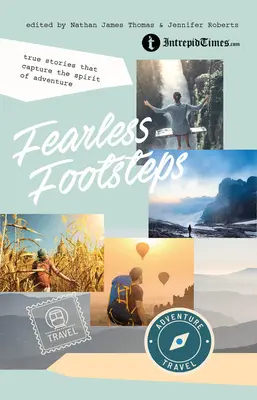 Fearless Footsteps : Des histoires vraies qui capturent l'esprit d'aventure - Fearless Footsteps: True Stories That Capture the Spirit of Adventure