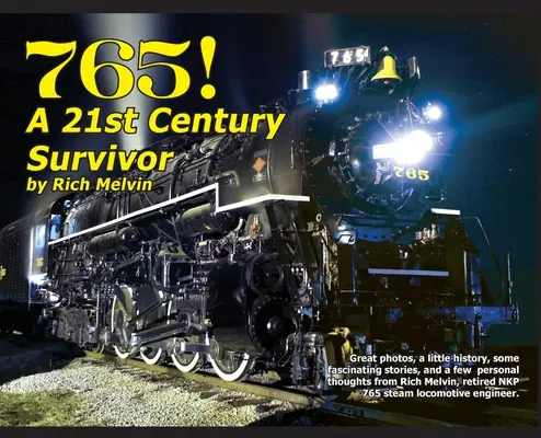 765, un survivant du XXIe siècle : Rich Melvin, l'ingénieur du 765, nous raconte un peu d'histoire et de belles anecdotes. - 765, A Twenty-First Century Survivor: A little history and some great stories from Rich Melvin, the 765's engineer.
