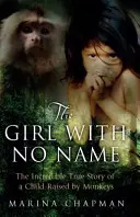 La fille sans nom - L'incroyable histoire d'une enfant élevée par des singes - Girl with No Name - The Incredible True Story of a Child Raised by Monkeys