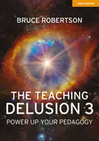 L'illusion de l'enseignement 3 - Améliorez votre pédagogie - Teaching Delusion 3 - Power Up Your Pedagogy