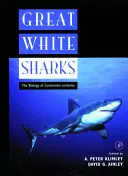 Les grands requins blancs : La biologie du Carcharodon Carcharias - Great White Sharks: The Biology of Carcharodon Carcharias