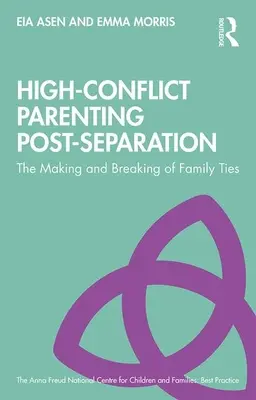 L'éducation des enfants en situation de conflit après la séparation : La création et la rupture des liens familiaux - High-Conflict Parenting Post-Separation: The Making and Breaking of Family Ties