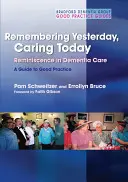 Se souvenir d'hier, s'occuper d'aujourd'hui : La réminiscence dans les soins aux personnes atteintes de démence : Un guide de bonnes pratiques - Remembering Yesterday, Caring Today: Reminiscence in Dementia Care: A Guide to Good Practice