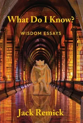 Que sais-je ? Essais de sagesse - What Do I Know?: Wisdom Essays