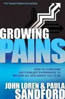 Les douleurs de la croissance : Comment surmonter les premières expériences de la vie pour devenir tout ce que Dieu veut que vous soyez - Growing Pains: How to Overcome Life's Earliest Experiences to Become All God Wants You to Be