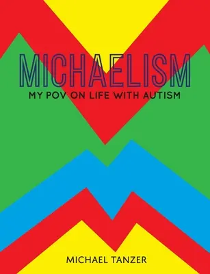 Le michaelisme : Mon point de vue sur la vie avec l'autisme - Michaelism: My POV on Life with Autism