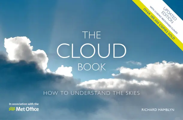 Le livre des nuages du Met Office - édition mise à jour : Comment comprendre le ciel - The Met Office Cloud Book - Updated Edition: How to Understand the Skies