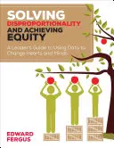 Résoudre la disproportionnalité et atteindre l'équité : A Leader′s Guide to Using Data to Change Hearts and Minds (en anglais) - Solving Disproportionality and Achieving Equity: A Leader′s Guide to Using Data to Change Hearts and Minds