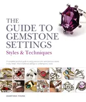 Guide du sertissage des pierres précieuses - Styles et techniques - Guide to Gemstone Settings - Styles and Techniques