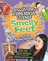 Science dégoûtante et épouvantable : Pieds malodorants et autres horreurs corporelles - Disgusting and Dreadful Science: Smelly Feet and Other Body Horrors