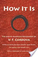 Comment c'est : La philosophie amérindienne de V. F. Cordova - How It Is: The Native American Philosophy of V. F. Cordova