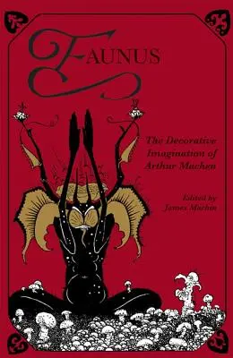 Faunus : L'imagination décorative d'Arthur Machen - Faunus: The Decorative Imagination of Arthur Machen