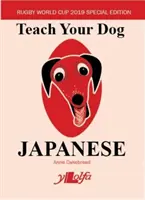 Apprenez le japonais à votre chien : Coupe du monde de rugby 2019 - Édition voyage - Teach Your Dog Japanese: Rugby World Cup 2019 Travel Edition