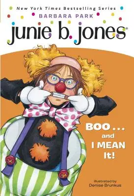 Junie B. Jones #24 : Boo...et je le pense vraiment ! - Junie B. Jones #24: Boo...and I Mean It!