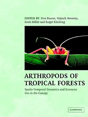 Arthropodes des forêts tropicales : Dynamique spatio-temporelle et utilisation des ressources dans la canopée - Arthropods of Tropical Forests: Spatio-Temporal Dynamics and Resource Use in the Canopy