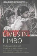 Lives in Limbo : Les sans-papiers et le passage à l'âge adulte en Amérique - Lives in Limbo: Undocumented and Coming of Age in America
