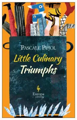 Petits triomphes culinaires - Little Culinary Triumphs