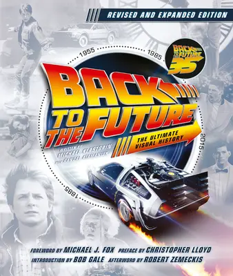 Retour vers le futur, édition révisée et augmentée : L'histoire visuelle ultime - Back to the Future Revised and Expanded Edition: The Ultimate Visual History