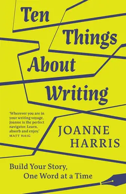 Dix choses sur l'écriture : Construisez votre histoire, un mot à la fois - Ten Things about Writing: Build Your Story, One Word at a Time