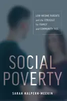 La pauvreté sociale : Les parents à faibles revenus et la lutte pour les liens familiaux et communautaires - Social Poverty: Low-Income Parents and the Struggle for Family and Community Ties